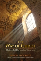 The Way of Christ: The Gospel of John through the Unitive Lens 155643801X Book Cover