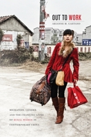 Out to Work: Migration, Gender, and the Changing Lives of Rural Women in Contemporary China 0824840984 Book Cover
