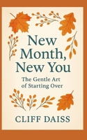 New Month, New You: The Gentle Art of Starting Over B0FNCS16QW Book Cover