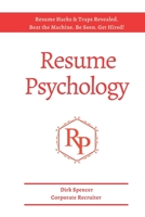 Resume Psychology Resume Hacks & Traps Revealed: Beat the Machine. Be Seen. Get Hired! 0692525602 Book Cover