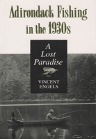 Adirondack Fishing in the 1930s: A Lost Paradise 081560291X Book Cover
