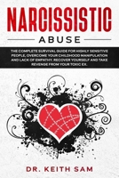 Narcissistic Abuse: the complete survival guide for highly sensitive people, overcome you childhood manipulation and lack of empathy. Recover yourself and take revenge from your toxic ex B083XVDZWV Book Cover