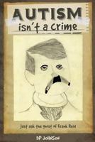 Autism isn't a crime: Just ask the ghost of Frank Reid 0692490078 Book Cover