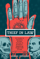 Thief in Law: A Guide to Russian Prison Tattoos and Russian-Speaking Organized Crime 0764355988 Book Cover