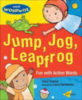 Jump, Jog, Leapfrog: Fun with Action Words (Milet Wordwise series) 1840595019 Book Cover