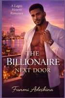 The Billionaire Next Door: A Lagos Hearts Romance (The Lagos Hearts Collection) B0GDW9WVP7 Book Cover