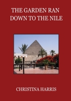 The Garden Ran Down to the Nile 0988903016 Book Cover