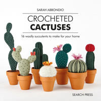 Crocheted Cactuses: 16 Woolly Succulents to Make For Your Home 1782217088 Book Cover