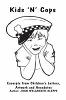 Kids 'N' Cops: Excerpts from Children's Letters, Artwork and Anecdotes 0595400485 Book Cover