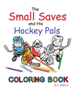 The Small Saves and His Hockey Pals Coloring Book B088XQG71L Book Cover