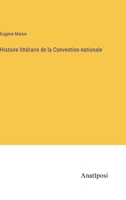 Histoire littéraire de la Convention nationale 3382709414 Book Cover
