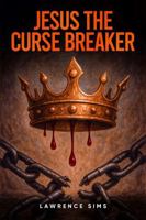 Jesus the Curse Breakers B0FLX15TG7 Book Cover