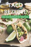 Taco Rezepte: Das Taco Kochbuch f�r Taco Fans - Mexikanische Rezepte 1096186357 Book Cover
