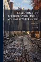 Demantin Von Berthold Von Holle, Volumes 123-124; volume 126 1142318168 Book Cover