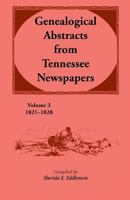 Genealogical Abstracts From Tennessee Newspapers 1821-1828 1556135254 Book Cover