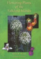 Flowering Plants Of The Falkland Islands: A Guide To 46 Of The Flowering Plants Including 13 Endemic To The Falklands 0953837106 Book Cover