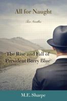 All for Naught: The Rise and Fall of President Barry Blue: Two Novellas 0765645416 Book Cover