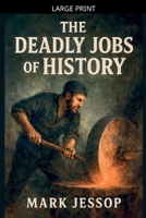 The Deadly Jobs Of History B0FTQXJN4L Book Cover