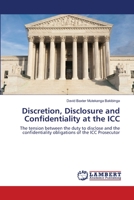 Discretion, Disclosure and Confidentiality at the ICC 3659352780 Book Cover