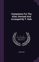 Companion for the Altar, Revised and Arranged by T. Dale 1245254529 Book Cover