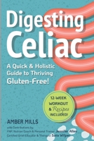 Digesting Celiac: A Quick & Holistic Guide to Thriving Gluten-Free! B0F992B59Y Book Cover