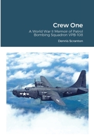 Crew One: A World War II Memoir of Patrol Bombing Squadron VPB-108 1716375975 Book Cover