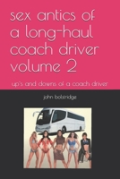 sex antics of a long-haul coach driver volume 2: up`s and downs of a coach driver B096TL88FQ Book Cover