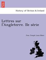 Lettres sur l'Angleterre. IIe se&#769;rie 1241760020 Book Cover