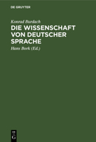 Die Wissenschaft Von Deutscher Sprache: Ihr Werden, Ihr Weg, Ihre F�hrer 3111308871 Book Cover