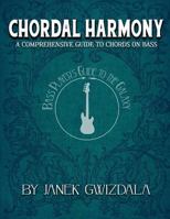 Bass Player's Guide to the Galaxy: Chordal Harmony: A comprehensive arc from beginner to expert: Volume 1 1973817314 Book Cover