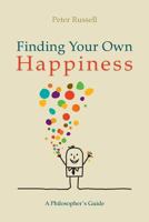 Finding Your Own Happiness: A Philosopher's Guide 149223799X Book Cover