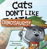 Cats Don't Like Dinosaurs!: A Hilarious Rhyming Picture Book for Kids Ages 3-7 0645528714 Book Cover