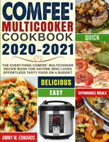 Comfee' Multicooker Cookbook 2020-2021: The Everything Comfee' Multicooker Recipe Book for Anyone Who Loves Effortless Tasty Food on A Budget 1637839375 Book Cover