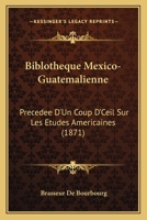 Biblioth�que Mexico-Guat�malienne 2012638422 Book Cover