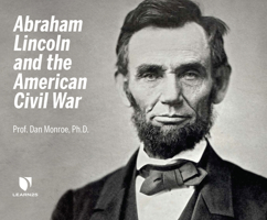 Abraham Lincoln and the American Civil War 1666513164 Book Cover