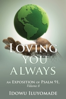 Loving you always: [An Exposition of Psalm 91, Volume 8] 1631298860 Book Cover