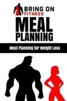Meal Planning: Meal Planning for Weight Loss 1986611655 Book Cover