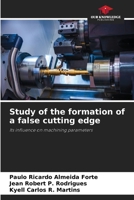 Study of the formation of a false cutting edge: Its influence on machining parameters 6208812895 Book Cover