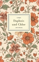 Longos: Daphnis und Chloe. Neuausgabe: Die schönste Liebesgeschichte der Antike (German Edition) 3753803014 Book Cover