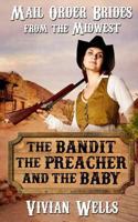Mail Order Bride: The Bandit, the Preacher and the Baby 1533631816 Book Cover