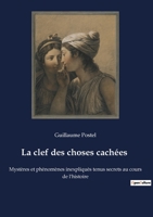 La clef des choses cachées: Mystères et phénomènes inexpliqués tenus secrets au cours de l'histoire 2382749318 Book Cover