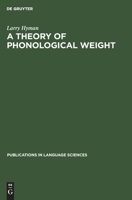 A Theory of Phonological Weight 1575863286 Book Cover