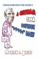 A Gentleman from Boynton B-Y-T-E-S Back!: A Humorous and Logical Attack on 'Things' That Bother Us 0595376398 Book Cover