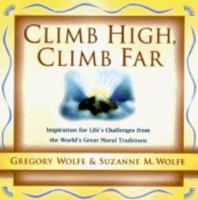 Climb High, Climb Far: Inspiration for Life's Challenges from the World's Great Moral Traditions 0684801124 Book Cover
