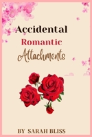 Accidental Romantic Attachments: When Fate And Funny Mishaps Collide B0C87VKPKH Book Cover