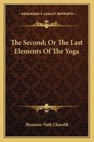 The Second; Or The Last Elements Of The Yoga 1432528602 Book Cover