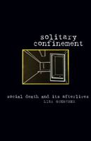 Solitary Confinement: Social Death and Its Afterlives 0816679592 Book Cover