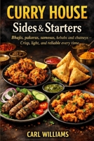 Curry House Sides & Starters: Bhajis, pakoras, samosas, kebabs and chutneys — crisp, light, and reliable every time B0GN2JWWYV Book Cover