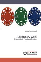 Secondary Gain: Illness Gain in Psychiatric Practice 3838318129 Book Cover