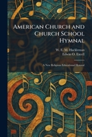 American Church and Church School Hymnal: A New Religious Educational Hymnal 1025270940 Book Cover